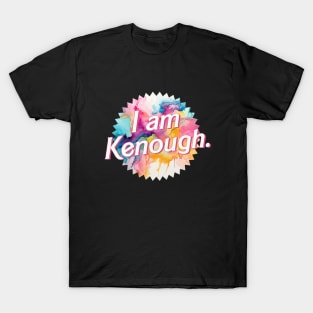 I am Kenough | Tie Dye T-Shirt